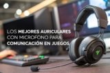 Los mejores auriculares con micrófono para comunicación en juegos