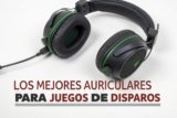 Los mejores auriculares para juegos de disparos
